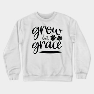 Grow In Grace Crewneck Sweatshirt